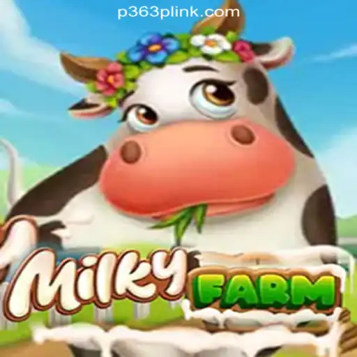 Discover the Exciting World of MilkyFarm on P363P.COM Platform